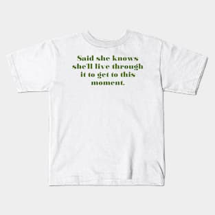 She knows she’ll live through it Kids T-Shirt